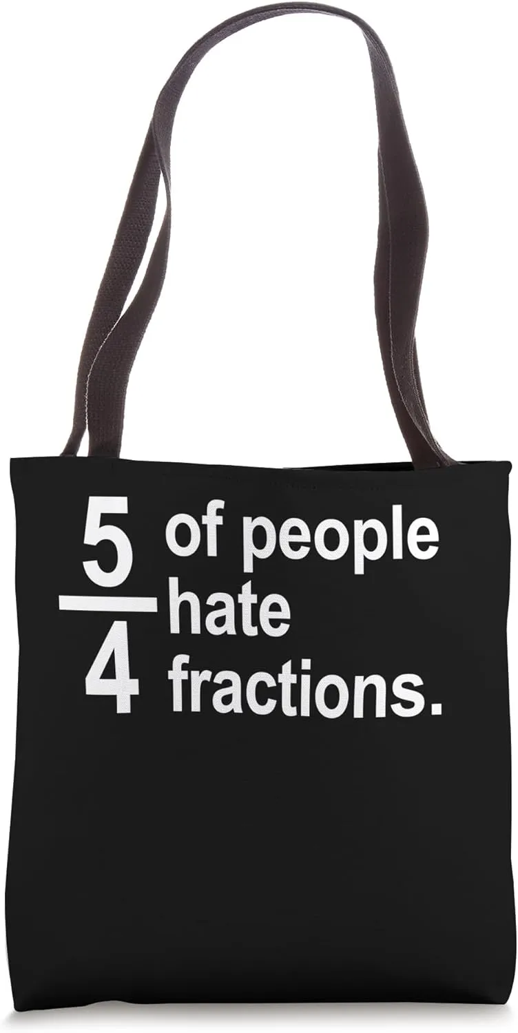 5 Out Of 4 People Hate Fractions Funny Math Teacher Tote Bag