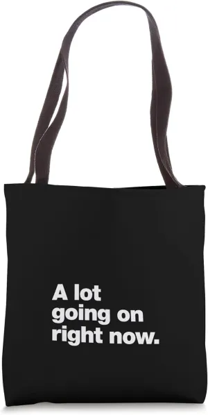 A design that says A lot going on right now. Tote Bag