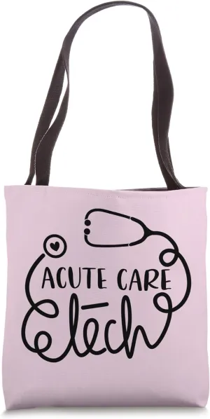 Acute Care Tech Critical Care Technologist Technician Tote Bag