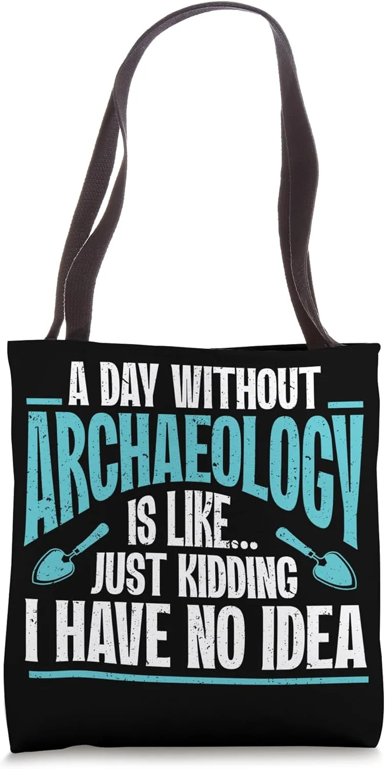 Archaeologist A Day Without Archaeology Tote Bag
