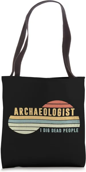 Archaeologist I Dig Dead People Archaeology Science Funny Tote Bag