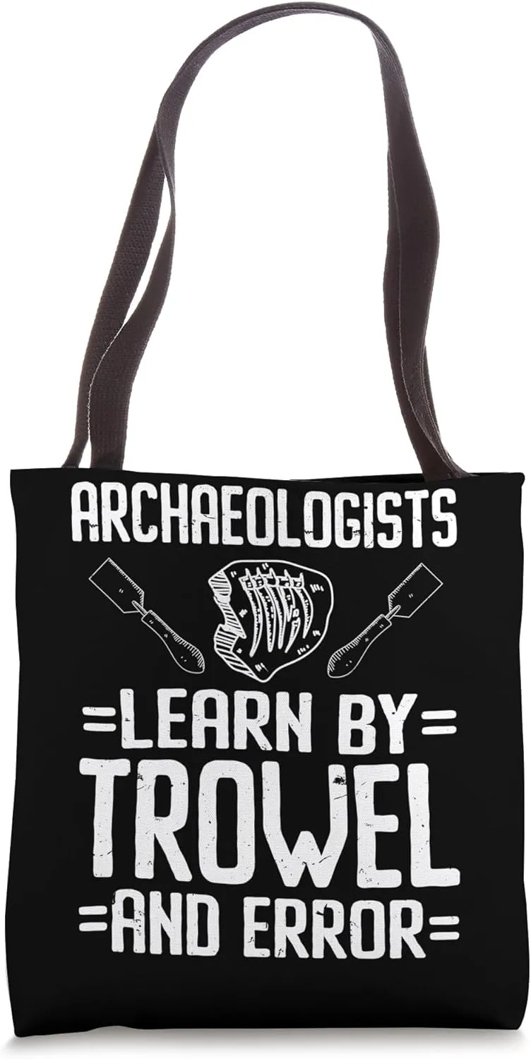 Archaeologist Learn By Trowl And Error Archaeology Tote Bag