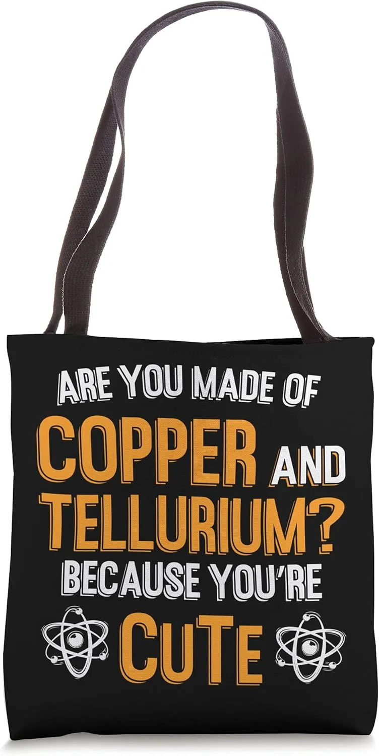 Are you made of Copper and Tellurium? Chemist Tote Bag