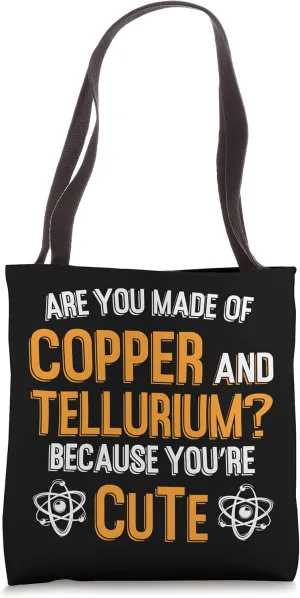 Are you made of Copper and Tellurium? Chemist Tote Bag