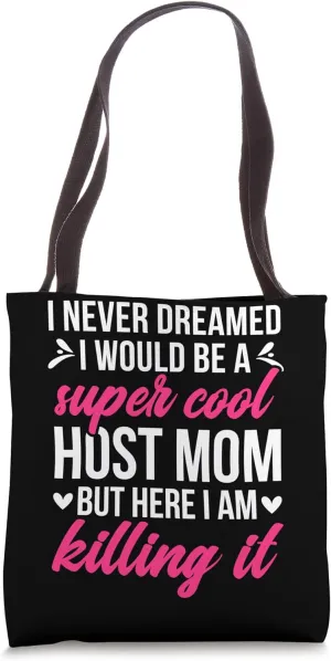 Be A Host Mom Host Mother Foreign Mom Exchange Student Tote Bag