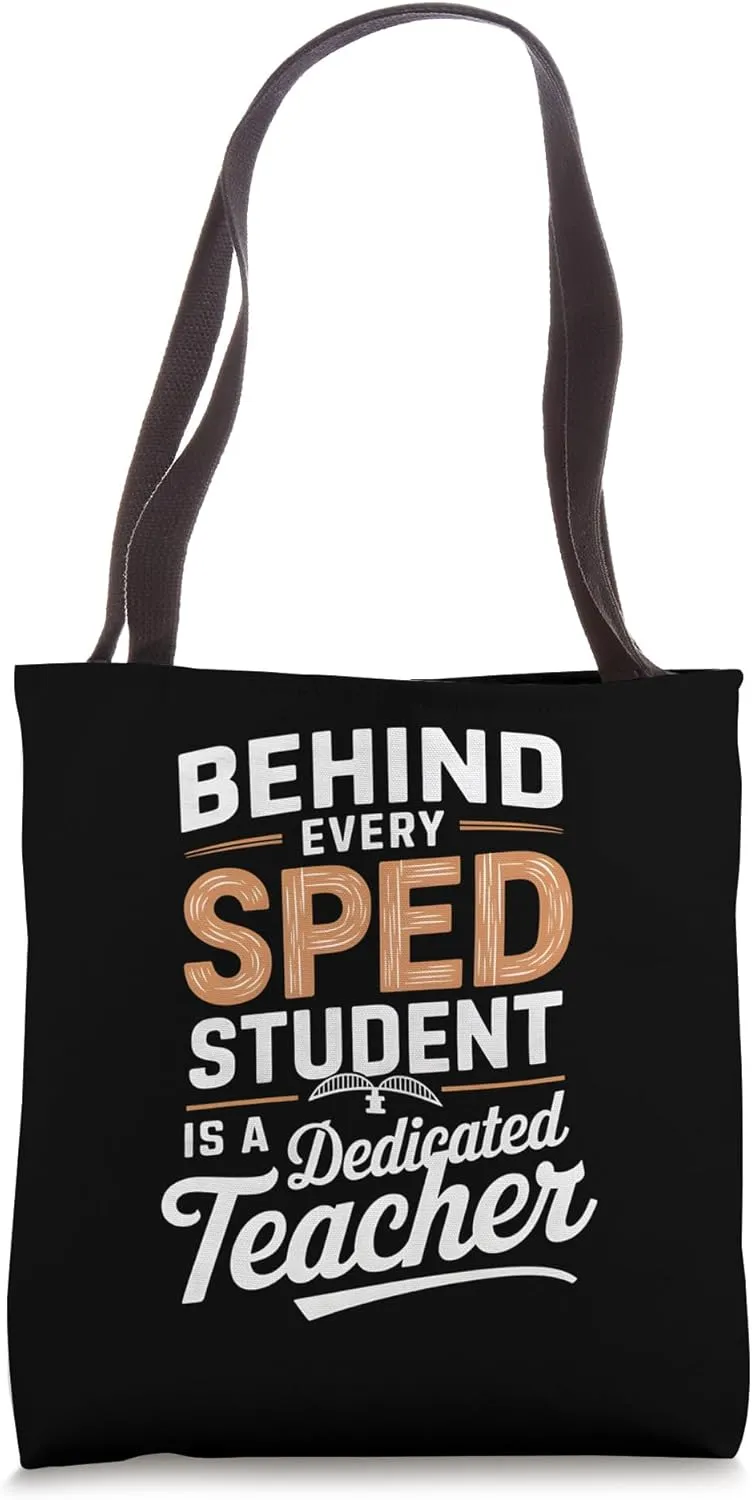Behind Every SPED Student Is A Dedicated Teacher Tote Bag