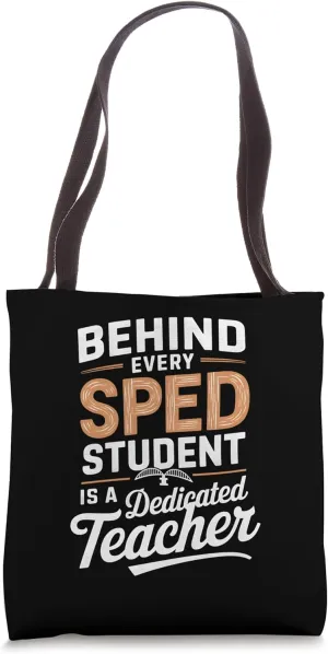 Behind Every SPED Student Is A Dedicated Teacher Tote Bag