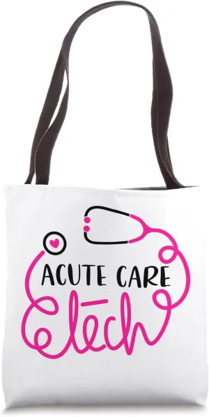Critical Care Technologists Technicians Acute Care Tech Tote Bag