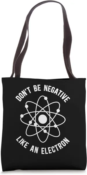 Don’t Be Negative Like An Electron Wave Mechanics Tote Bag