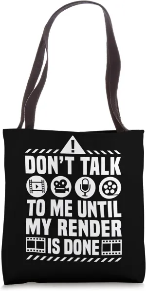 Dont Talk To Me Until My Render Is Done Editor Tote Bag