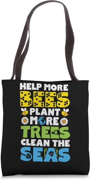 Earth Day Help More Bees Plant More Trees Clean The Seas Tote Bag