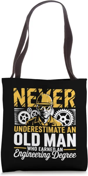 Engineering Degree Graduation Never Underestimate Old Man Tote Bag