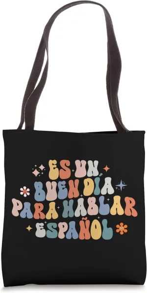 Es Un Buen Dia Para Aprender Español Best Spanish Teacher Tote Bag