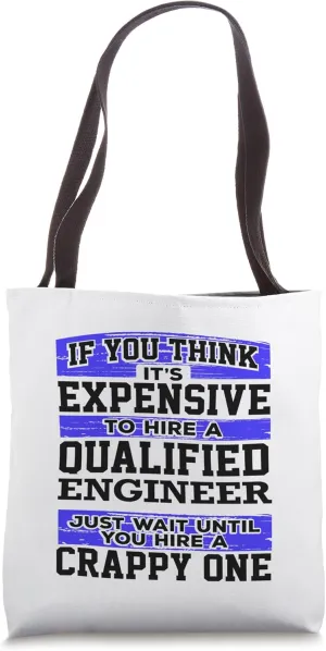 Expensive Hire Qualified Engineer Hire Crappy Engineer Tote Bag