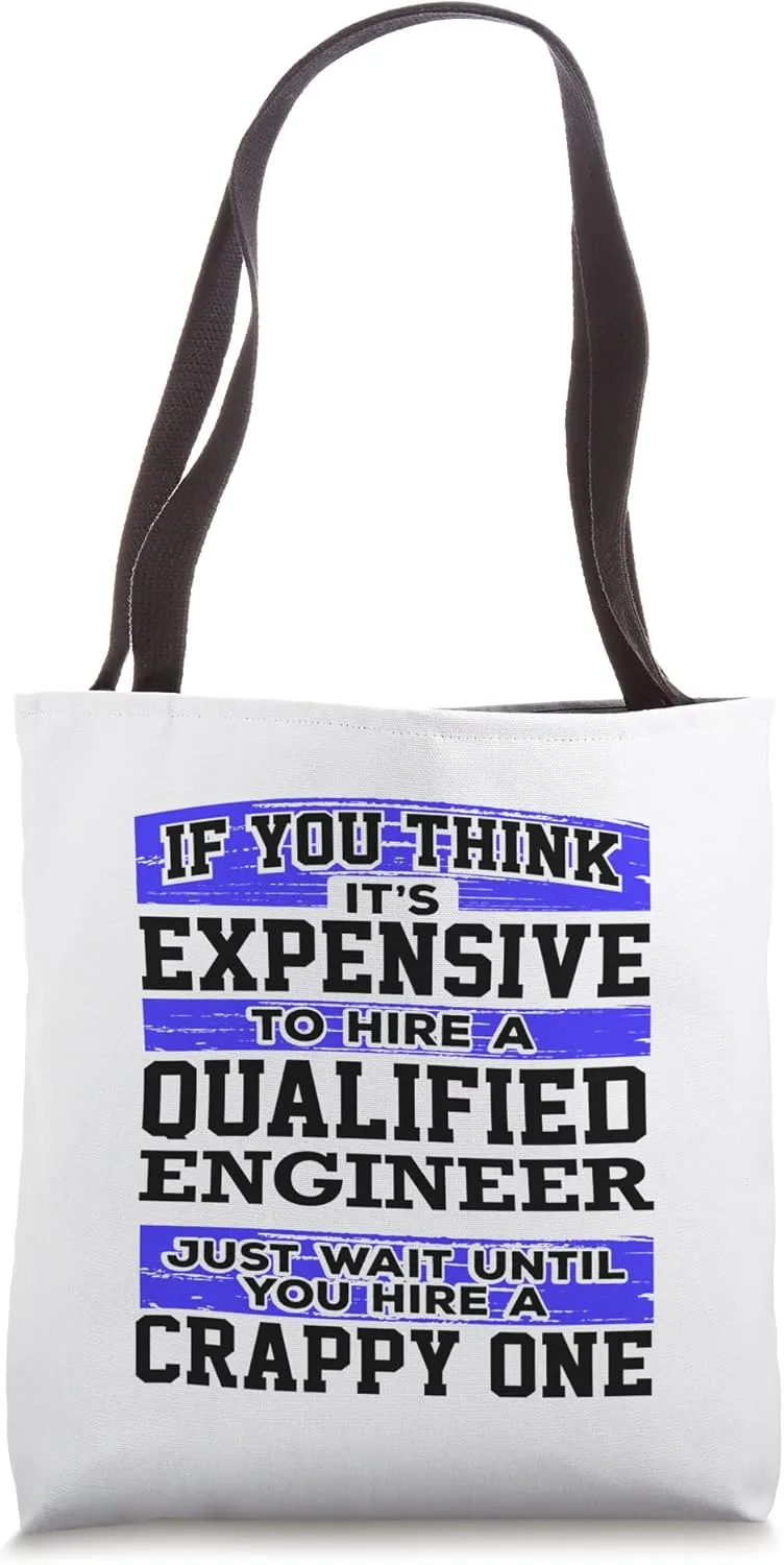 Expensive Hire Qualified Engineer Hire Crappy Engineer Tote Bag