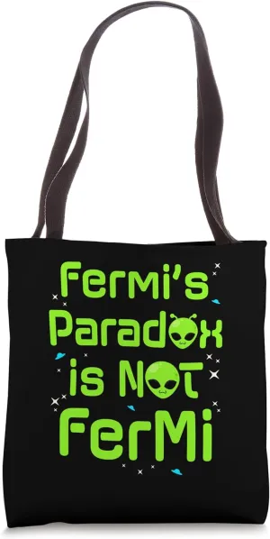 Fermi's Paradox Is Not Fermi Joke Saying Tote Bag
