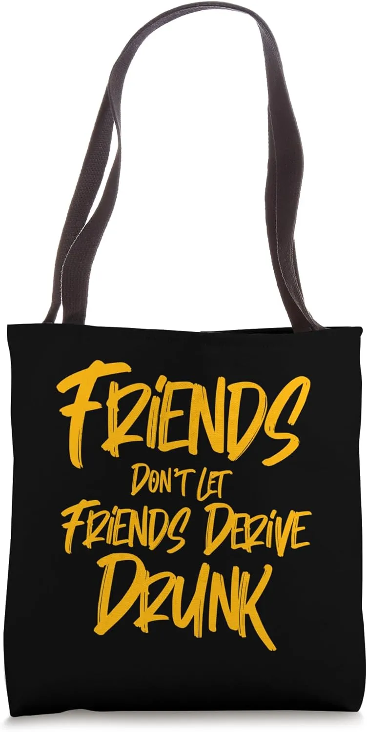Friends Don't Let Friends Derive Drunk -- Tote Bag