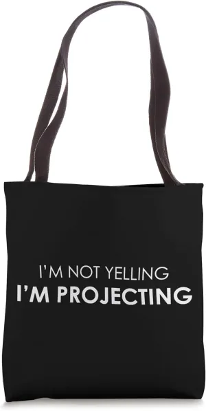 Funny Loud Voice Actor Singer I'm Not Yelling I'm Projecting Tote Bag