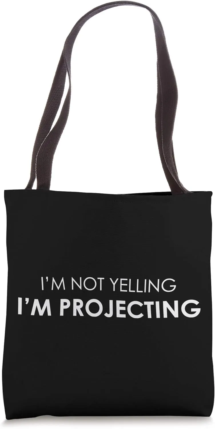 Funny Loud Voice Actor Singer I'm Not Yelling I'm Projecting Tote Bag