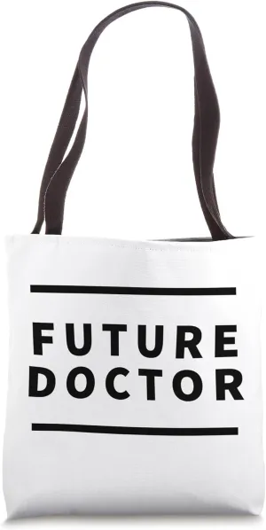 Future Doctor - Future MD, Got In To Medical School, PhD Tote Bag