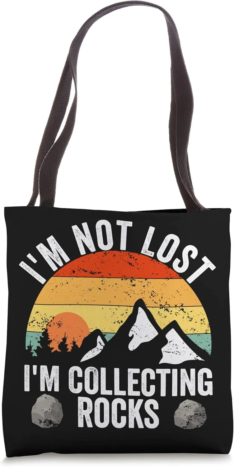 Geologist I'm not lost I'm collecting Rocks Geology Tote Bag