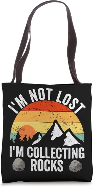 Geologist I'm not lost I'm collecting Rocks Geology Tote Bag