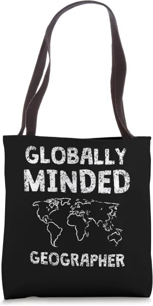 Globally Minded Geographer Student Geographic Job Geography Tote Bag