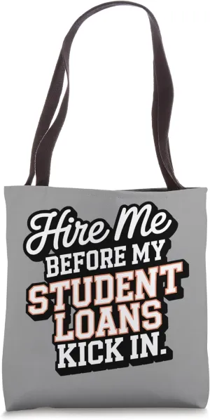 Hire Me Before My Student Loans Kick In Graduation Funny Tote Bag