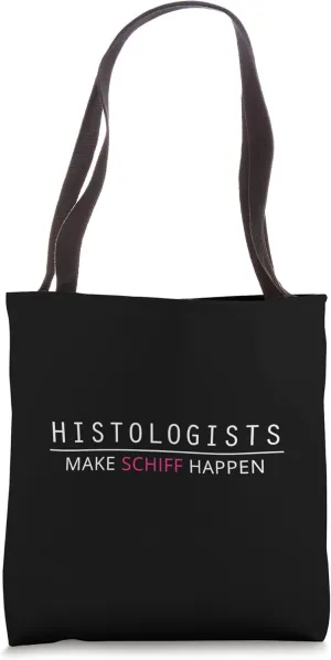 Histology Histologist Makes Schiff Happen Funny Scientist Tote Bag