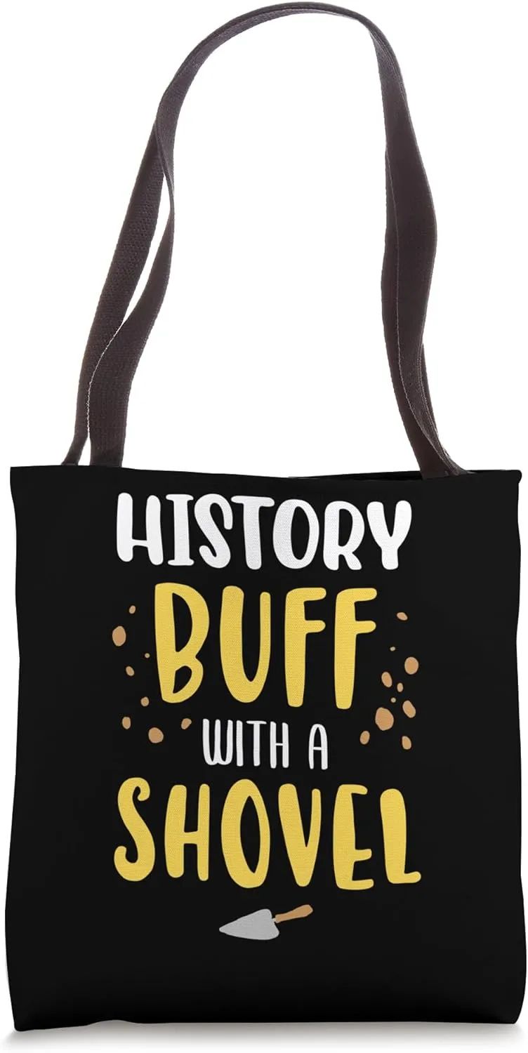 History Buff With A Shovel Job Archeologist Dig Archeology Tote Bag