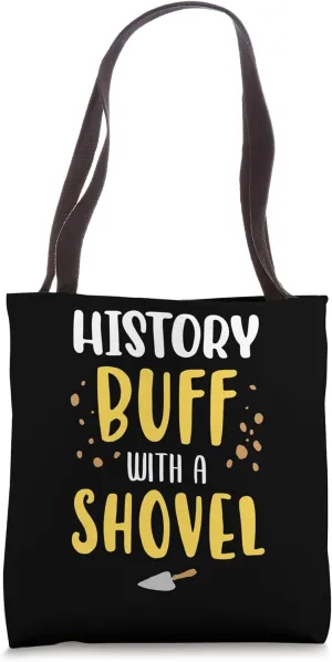 History Buff With A Shovel Job Archeologist Dig Archeology Tote Bag