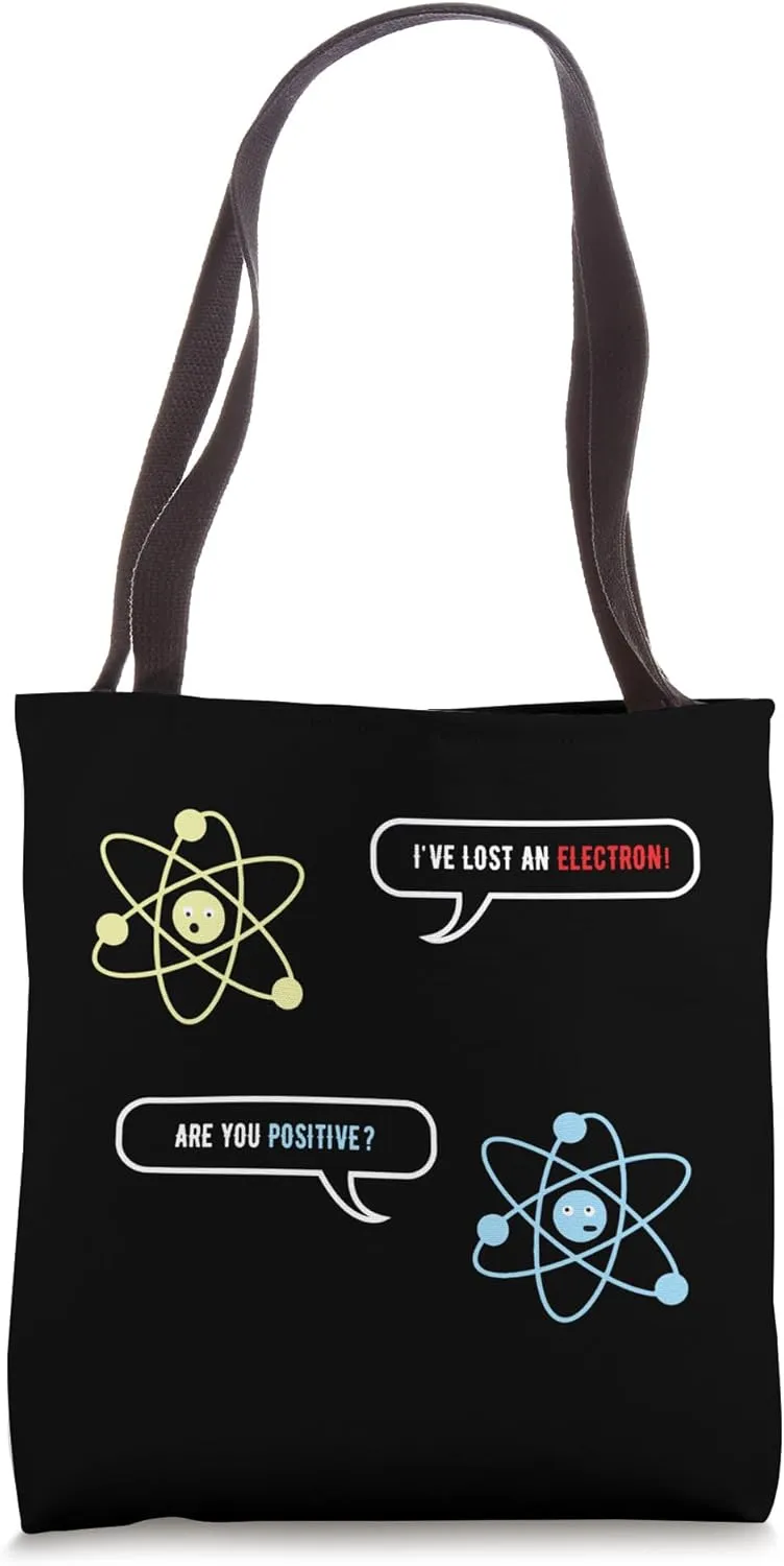 I Lost An Electron Are You Positive Funny Chemistry Tote Bag