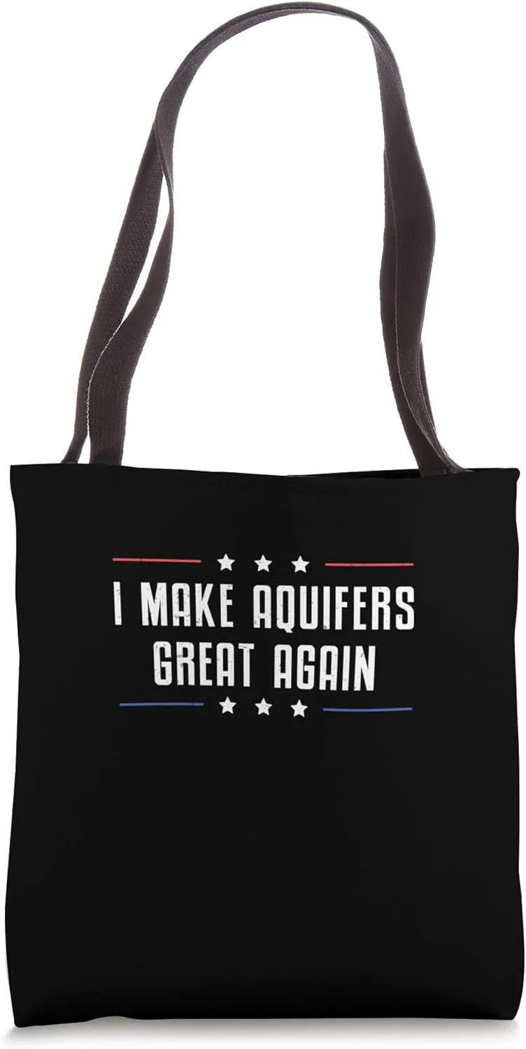I Make Aquifers Great Again Cool Hydrogeology Hydrogeologist Tote Bag