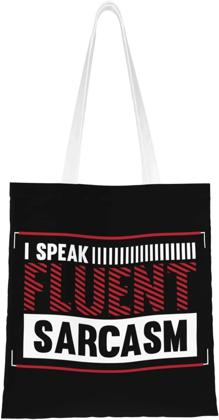 I Speak Fluent Sarcasm Tote Bag for Women Canvas Tote Bags Reusable Shopping Bags Use For Shopping The Tote Bag,Grocery Bags,DIY Gift Bags