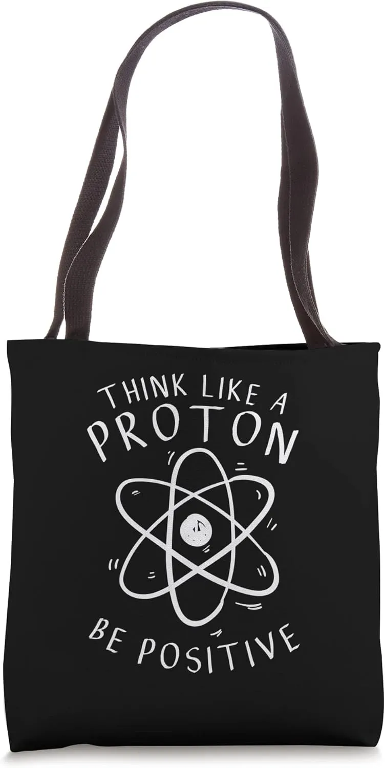 I Think Like A Proton - Physicist The Physics Is Theoretical Tote Bag