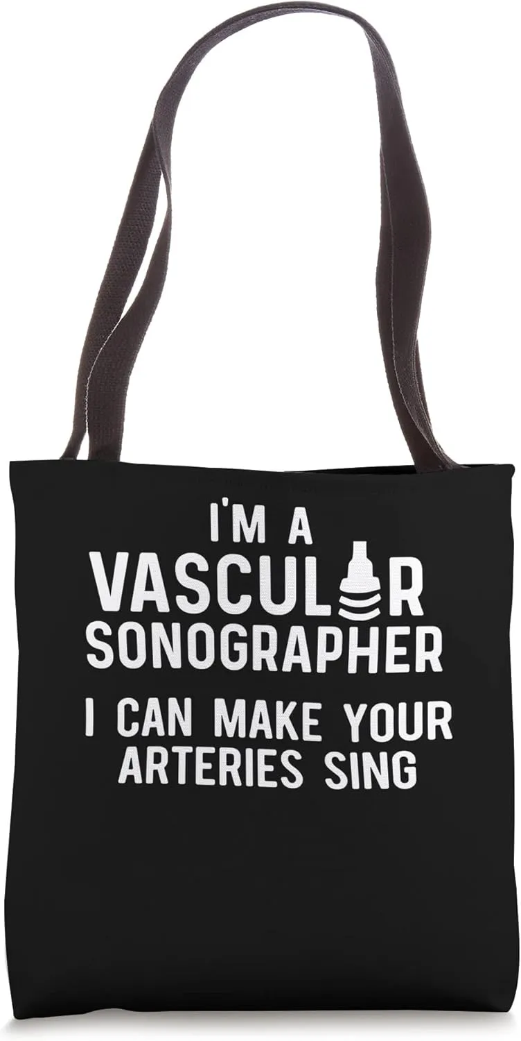 I'M A Vascular Sonographer, I Can Make Your Arteries Sing Tote Bag