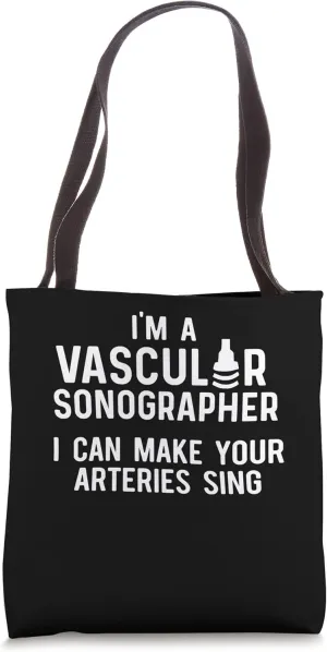 I'M A Vascular Sonographer, I Can Make Your Arteries Sing Tote Bag