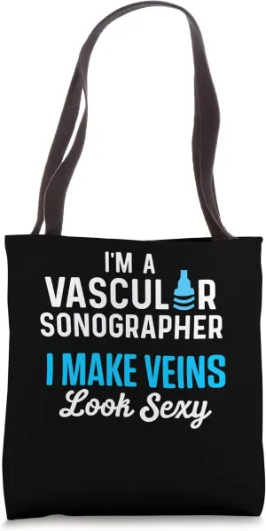 I'M A Vascular Sonographer, I Make Veins Look Sexy Tote Bag