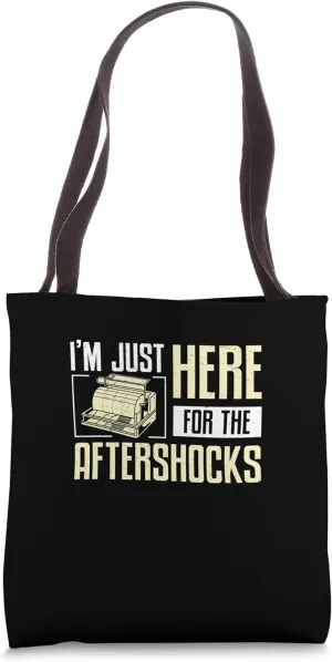 I'm Just Here For The Aftershocks A Seismology Seismologist Tote Bag