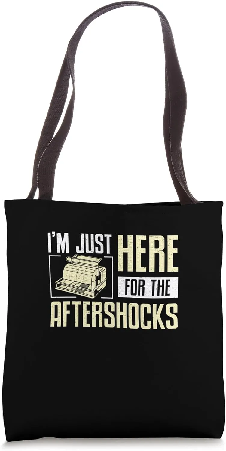 I'm Just Here For The Aftershocks A Seismology Seismologist Tote Bag