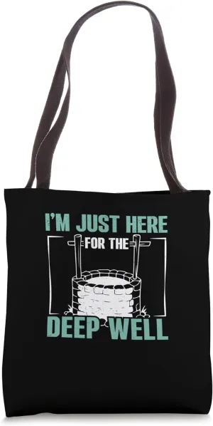 I'm Just Here For The Deep Well Funny Hydrogeology Engineer Tote Bag