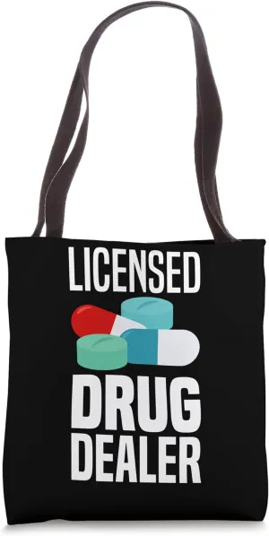 Licensed Drug Dealer Pharmacy Gag Funny Educated Drug Dealer Tote Bag
