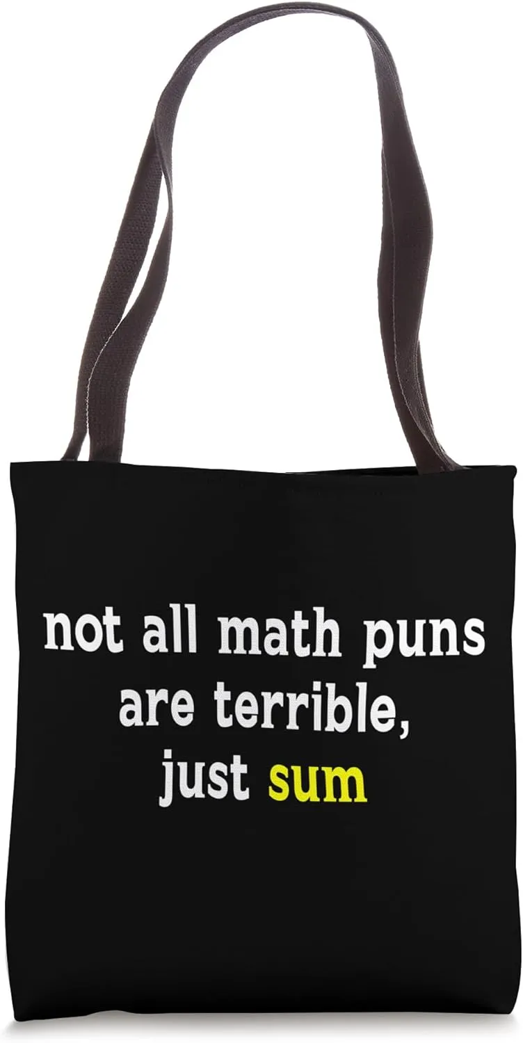 Math Puns Are Terrible Just Sum Funny Math Teacher Tote Bag