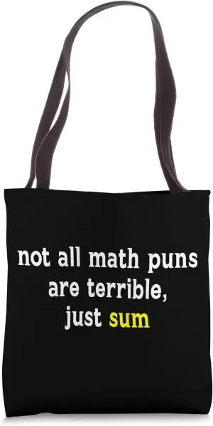 Math Puns Are Terrible Just Sum Funny Math Teacher Tote Bag