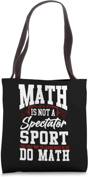 Math Teacher Nerd Student Math Is Not A Spectator Sport The Tote Bag