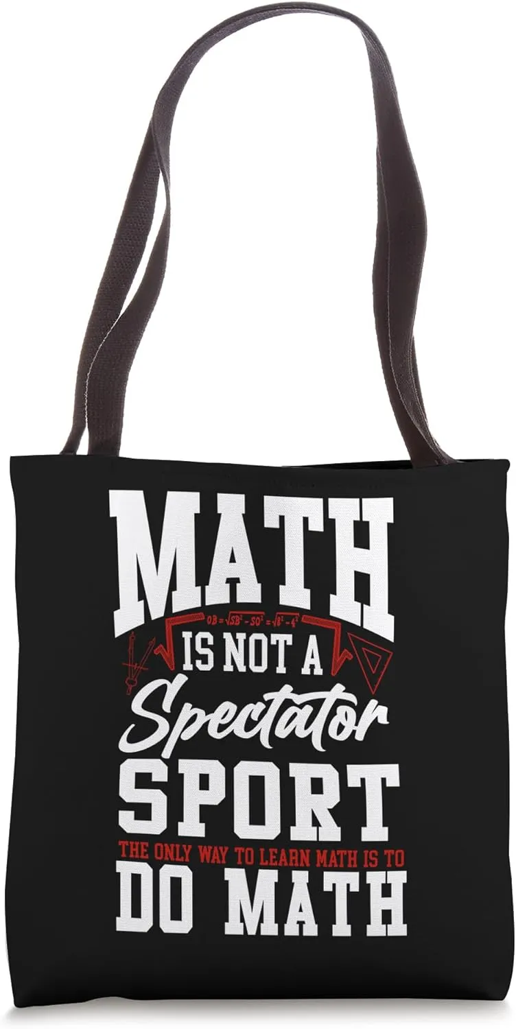 Math Teacher Nerd Student Math Is Not A Spectator Sport The Tote Bag