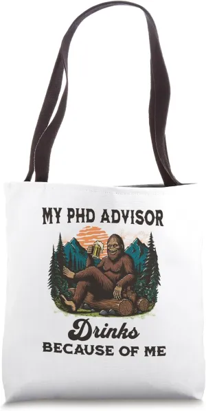 My PhD Advisor Drinks Because Of Me | Preliminary Exam Humor Tote Bag