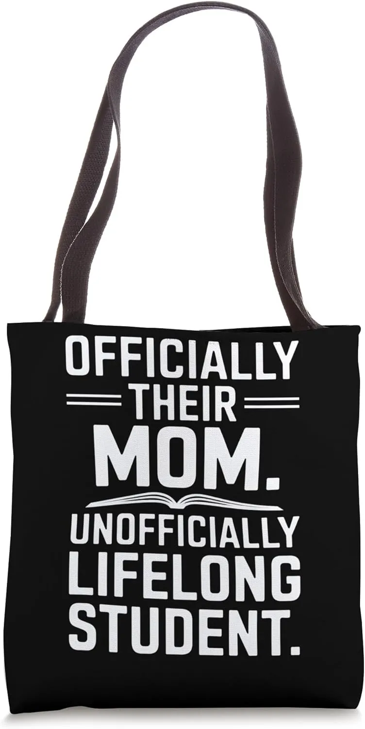 Officially Their Mom, Unofficially Lifelong Student Quote Tote Bag