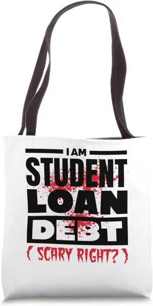 Scary Halloween I Am Student Loan Debt for College Student Tote Bag
