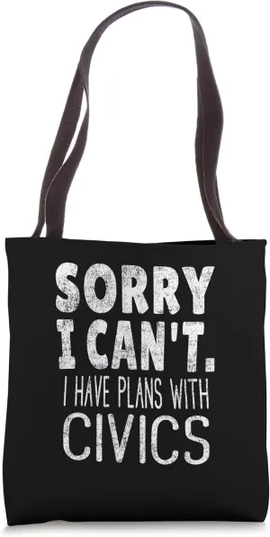 Sorry I Can't I Have Plans With Civics - Teacher Student Tote Bag